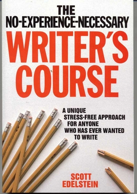 No Experience Necessary Writer's Course - Edelstein, Scott