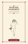 No Filter, No Regrets: Laugh, Wince and Nod Along