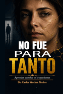 No Fue Para Tanto: Aprender a confiar en lo que sientes