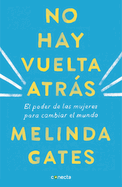 No Hay Vuelta Atr�s: El Poder de las Mujeres Para Cambiar el Mundo