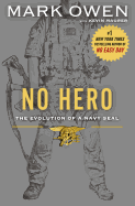 No Hero: The Evolution of a Navy SEAL