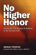 No Higher Honor: Saving the USS Samuel B. Roberts in the Persian Gulf