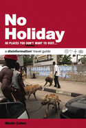 No Holiday: 80 Places You Don't Want to Visit