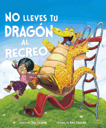 No Lleves Tu Drag?n Al Recreo