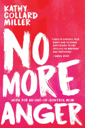 No More Anger: Hope for an Out-Of-Control Mom