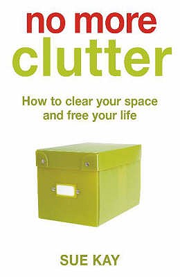 No More Clutter - Kay, Sue
