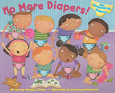 No More Diapers!: With Disappearing Diapers!