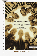No More Teams: Mastering the Dynamics of Creative Collaboration