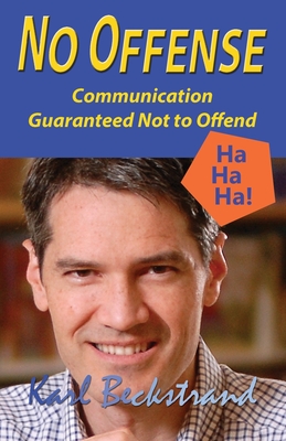 No Offense: Communication Guaranteed Not to Offend - Beckstrand, Karl