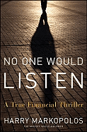 No One Would Listen: A True Financial Thriller