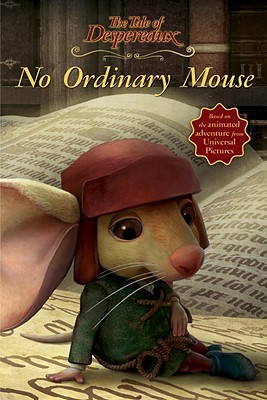 No Ordinary Mouse - DiCamillo, Kate (Original Author), and Ross, Gary (Screenwriter)