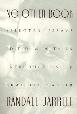 No Other Book: Selected Essays - Jarrell, Randall