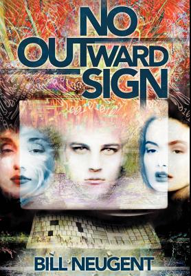 No Outward Sign - Neugent, Bill