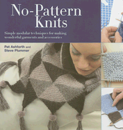 No-Pattern Knits: Simple Modular Techniques for Making Wonderful Garments and Accessories
