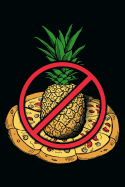 No Pineapple on Pizza: Lined Journal Notebook for Writing Cooking Ideas. Perfect for Notetaking and Composition