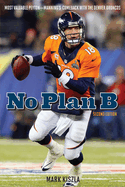No Plan B: Most Valuable Peyton--Manning's Comeback with the Denver Broncos