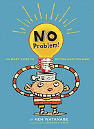 No Problem!: An Easy Guide to Getting What You Want