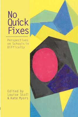 No Quick Fixes: Perspectives on Schools in Difficulty - Stoll, Louise (Editor), and Myers, Kate (Editor)
