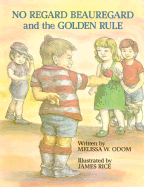 No Regard Beauregard and the Golden Rule