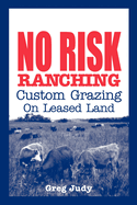 No Risk Ranching: Custom Grazing on Leased Land