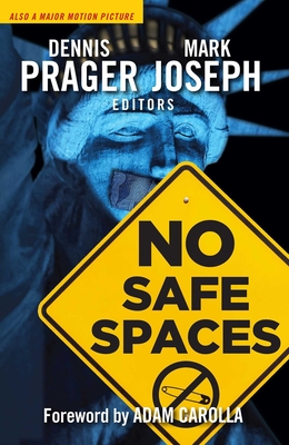 No Safe Spaces - Prager, Dennis (Editor), and Joseph, Mark (Editor), and Carolla, Adam (Foreword by)