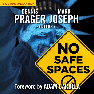 No Safe Spaces - Joseph, Mark, and Prager, Dennis, and Carolla, Adam (Contributions by)