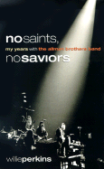 No Saints, No Saviors: My Years with the Allman Brothers Band