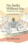 No Seder Without You: Passover Past and Future