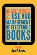 No Shelf Required 2: Use and Management of Electronic Books