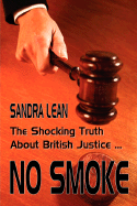 No Smoke - The Shocking Truth about British Justice