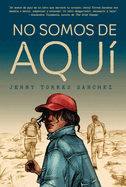 No Somos de Aqu�- / We Are Not from Here