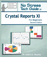 No Stress Tech Guide to Crystal Reports XI for Beginners