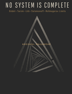 No System is Complete: Godel--Tarski--Lob--Solomonoff--Kolmogorov Limits