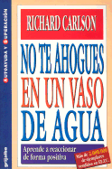 No Te Ahogues en un Vaso de Agua