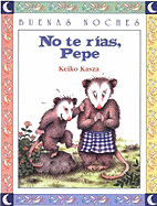 No Te Rias, Pepe - Kasza, Keiko