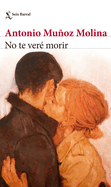 No Te Ver? Morir (Novela) / I Will Not See You Die (a Novel)