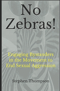 No Zebras!: Engaging Bystanders in the Movement to End Sexual Aggression