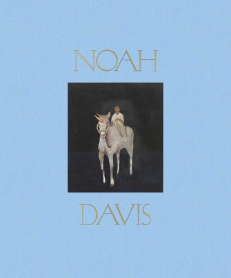 Noah Davis - Davis, Noah, and Molesworth, Helen (Editor)