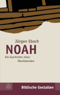 Noah: Die Geschichte Eines Uberlebenden