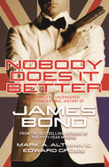 Nobody Does It Better: The Complete, Uncensored, Unauthorized Oral History of James Bond