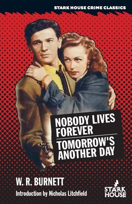 Nobody Lives Forever / Tomorrow's Another Day - Burnett, W R, and Litchfield, Nicholas (Introduction by)