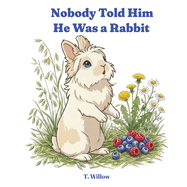 Nobody Told Him He Was a Rabbit
