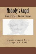 Nobody's Angel: The TTUF Interviews