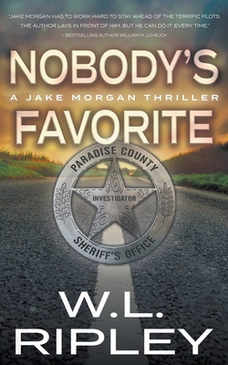 Nobody's Favorite: A Jake Morgan Thriller - Ripley, W L