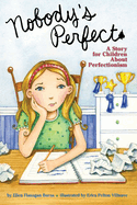 Nobody's Perfect: A Story for Children about Perfectionism