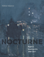 Nocturne: Night in American Art, 1890-1917