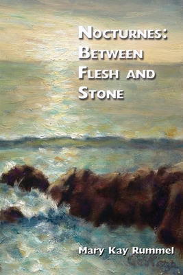 Nocturnes: Between Flesh and Stone - Rummel, Mary Kay