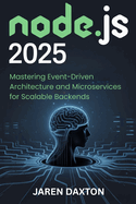 Node.js 2025: Mastering Event-Driven Architecture and Microservices for Scalable Backends.