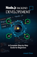 Node.js Backend Development: A Complete Step-by-Step Guide for Beginners