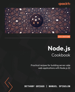 Node.js Cookbook: Practical recipes for building server-side web applications with Node.js 22